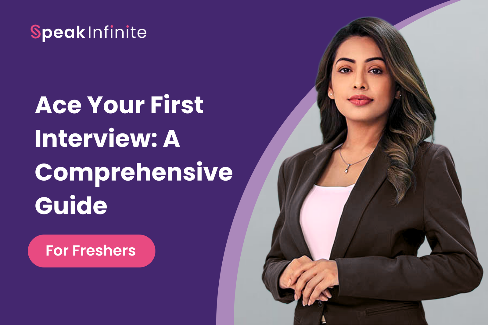 Ace Your First Interview: A Comprehensive Guide for Freshers